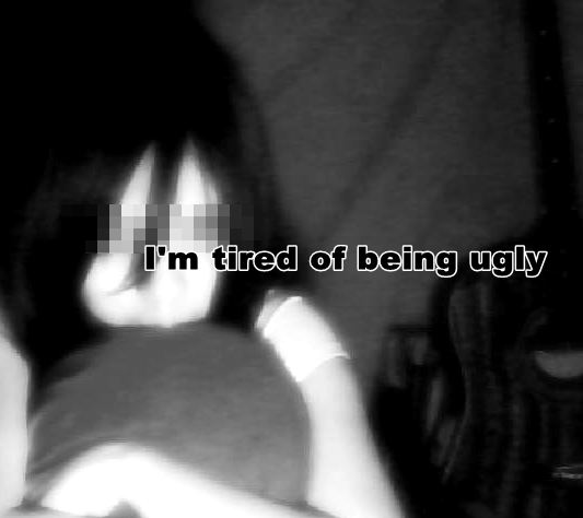 I'm tired of being ugly
